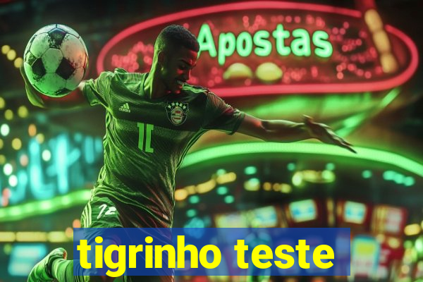 tigrinho teste